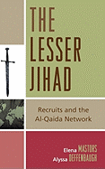 The Lesser Jihad: Recruits and the Al-Qaida Network