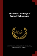 The Lesser Writings of Samuel Hahnemann