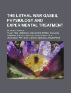 The Lethal War Gases, Physiology and Experimental Treatment; An Investigation