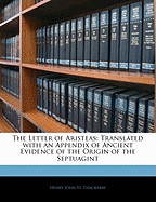 The Letter of Aristeas: Translated with an Appendix of Ancient Evidence of the Origin of the Septuagint