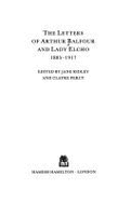 The Letters of Arthur Balfour and Lady Elcho: 1883-1917