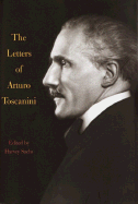 The Letters of Arturo Toscanini - Sachs, Harvey (Editor), and Toscanini, Arturo