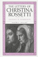 The Letters of Christina Rossetti: 1843-1873 Volume 2 - Rossetti, Christina, and Harrison, Antony H (Editor)