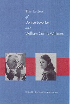 The Letters of Denise Levertov & William Carlos Williams - Levertov, Denise, and Macgowan, Christopher, and Williams, William Carlos