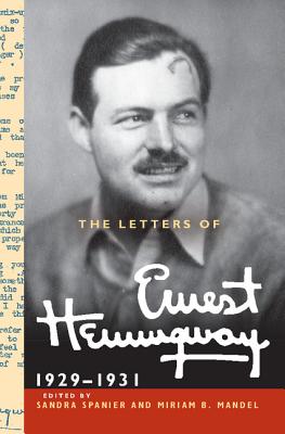 The Letters of Ernest Hemingway: Volume 4, 1929-1931 - Hemingway, Ernest, and Spanier, Sandra (Editor), and Mandel, Miriam B. (Editor)
