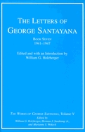 The Letters of George Santayana, Book Seven, 1941-1947: The Works of George Santayana, Volume V