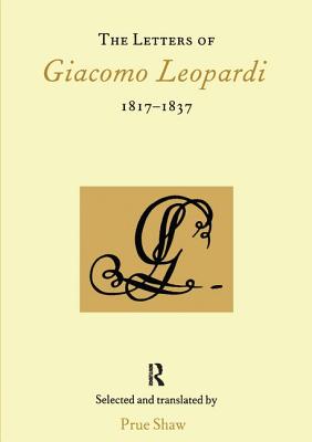 The Letters of Giacomo Leopardi 1817-1837 - Shaw, Prue