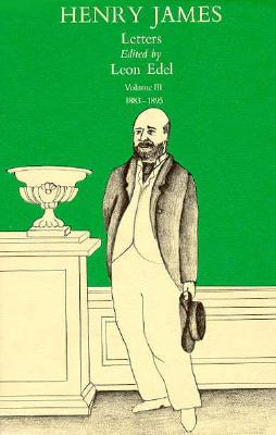 The Letters of Henry James: 1883-1895 - James, Henry, and Edel, Leon (Editor)