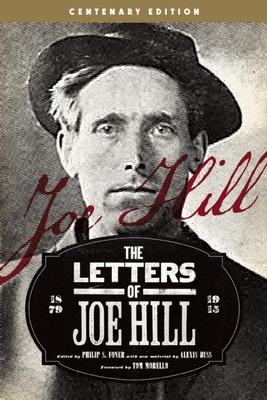 The Letters of Joe Hill: Centenary Edition - Hill, Joe, and Foner, Philip S (Editor), and Morello, Tom (Foreword by)