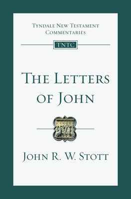The Letters of John: An Introduction and Commentary Volume 19 - Stott, John, Dr.