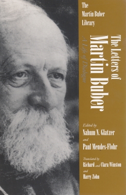The Letters of Martin Buber: A Life of Dialogue - Buber, Martin, and Glatzer, Nahum N (Editor), and Mendes-Flohr, Paul (Editor)