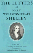 The Letters of Mary Wollstonecraft Shelley: Treading in Unknown Paths - Bennett, Betty T (Editor)