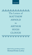 The Letters of Matthew Arnold to Arthur Hugh Clough