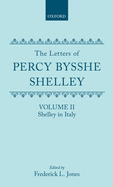 The Letters of Percy Bysshe Shelley: Volume II: Shelley in Italy