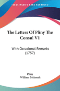 The Letters Of Pliny The Consul V1: With Occasional Remarks (1757)