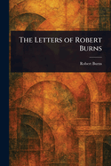 The Letters of Robert Burns