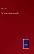 The Letters of the British Spy