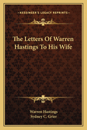 The Letters of Warren Hastings to His Wife