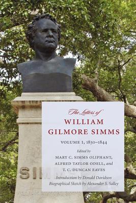 The Letters of William Gilmore SIMMs: 1830-1844 - Oliphant, Mary C Simms (Editor), and Odell, Alfred Taylor (Editor), and Eaves, T C Duncan (Editor)