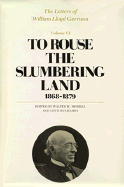 The Letters of William Lloyd Garrison: To Rouse the Slumbering Land: 1868-1879