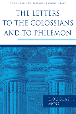 The Letters to the Colossians and to Philemon - Moo, Douglas J, Ph.D.