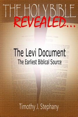 The Levi Document: The Earliest Biblical Source - Stephany, Timothy J