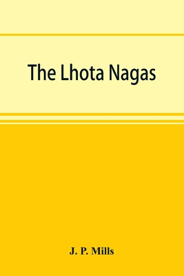 The Lhota Nagas - P Mills, J