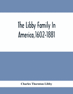 The Libby Family In America,1602-1881