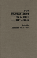 The Liberal Arts in a Time of Crisis