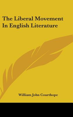 The Liberal Movement In English Literature - Courthope, William John