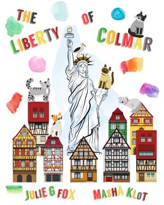 The Liberty of Colmar: English Language Edition - Bulbeck, Leonora (Editor), and Fox, Julie G