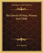 The Liberty Of Man, Woman And Child