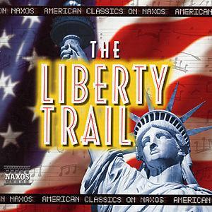 The Liberty Trail: American Classics on Naxos - 