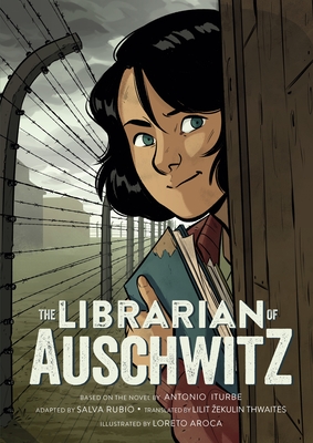 The Librarian of Auschwitz: The Graphic Novel - Iturbe, Antonio, and Thwaites, Lilit (Translated by), and Rubio, Salva (Adapted by)