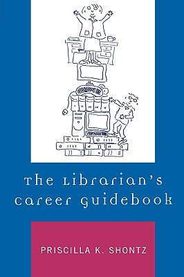 The Librarian's Career Guidebook - Shontz, Priscilla K. (Editor)