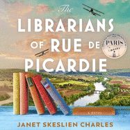 The Librarians of Rue de Picardie: From the bestselling author, a powerful, moving wartime page-turner based on real events