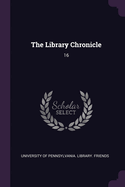 The Library Chronicle: 16