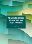 The Library Friends, Foundations, and Trusts Handbook
