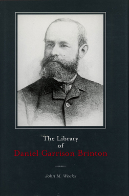The Library of Daniel Garrison Brinton - Weeks, John M