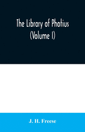 The library of Photius (Volume I)