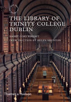 The Library of Trinity College Dublin - Cory Wright, Harry, and Shenton, Helen (Introduction by)