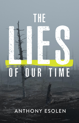 The Lies of Our Time - Esolen, Anthony, Mr.