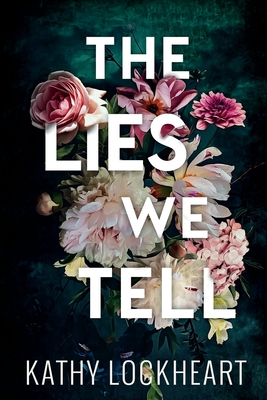 The Lies We Tell - Lockheart, Kathy