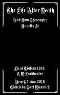 The Life After Death: And How Theosophy Unveils It