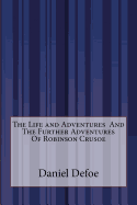 The Life and Adventures and the Further Adventures of Robinson Crusoe