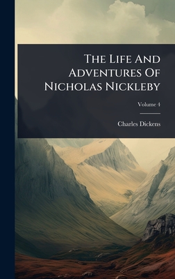 The Life And Adventures Of Nicholas Nickleby - Dickens, Charles