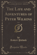 The Life and Adventures of Peter Wilkins, Vol. 2 (Classic Reprint)