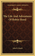 The Life and Adventures of Robin Hood