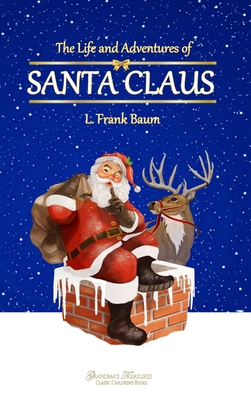 The Life and Adventures of Santa Claus - Baum, L Frank, and Treasures, Grandma's