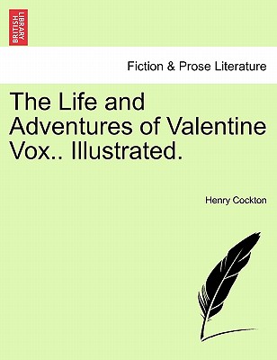 The Life and Adventures of Valentine Vox.. Illustrated. - Cockton, Henry